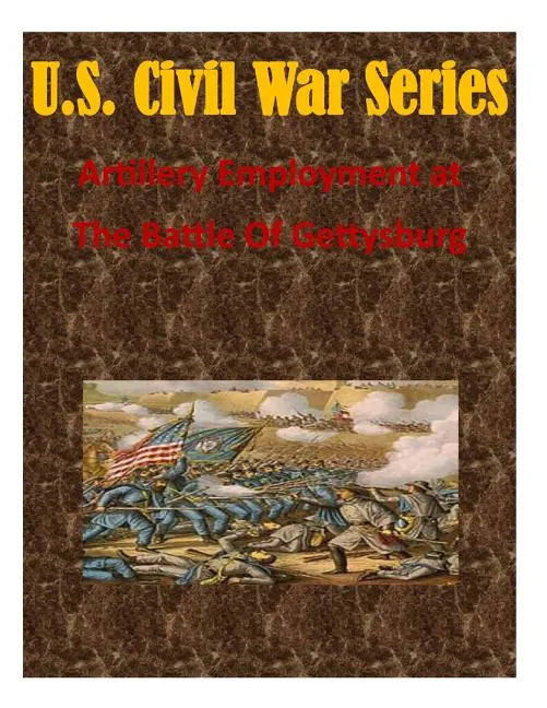 Artillery Employment at The Battle Of Gettysburg - Paperback