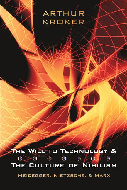 The Will to Technology and the Culture of Nihilism: Heidegger, Nietzsche, and Marx - Paperback