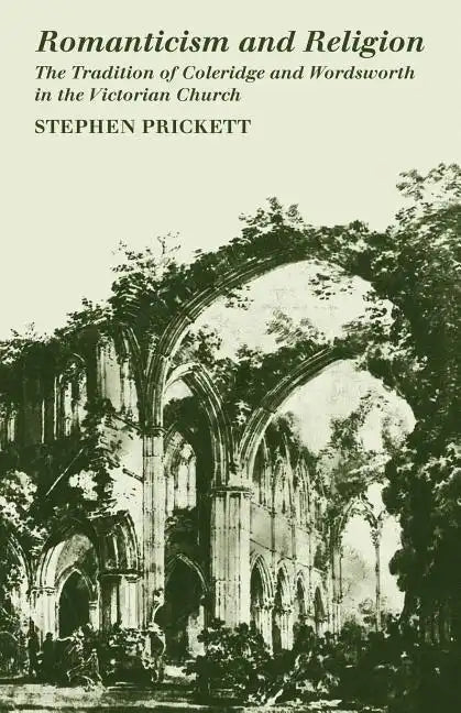 Romanticism and Religion: The Tradition of Coleridge and Wordsworth in the Victorian Church - Paperback