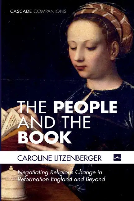 The People and the Book: Negotiating Religious Change in Reformation England and Beyond - Paperback