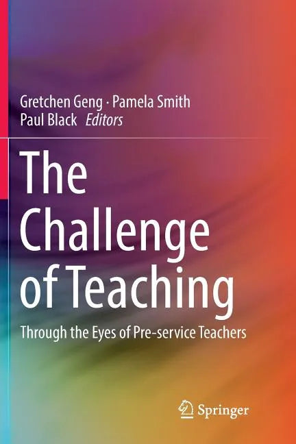 The Challenge of Teaching: Through the Eyes of Pre-Service Teachers - Paperback