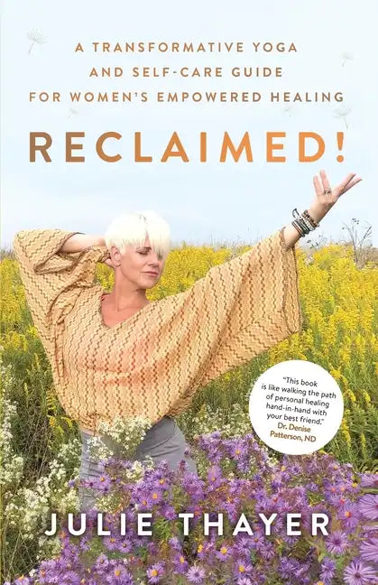 Reclaimed!: A Transformative Yoga And Self-Care Guide For Women's Empowered Healing - Paperback