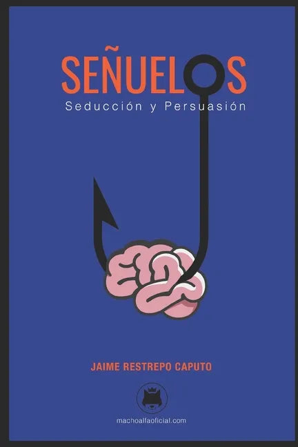 Señuelos: Seducción y persuasión. - Paperback