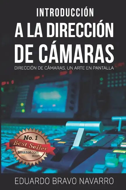 Introducción a la Dirección de Cámaras: Dirección de Cámaras, un Arte en Pantalla - Paperback