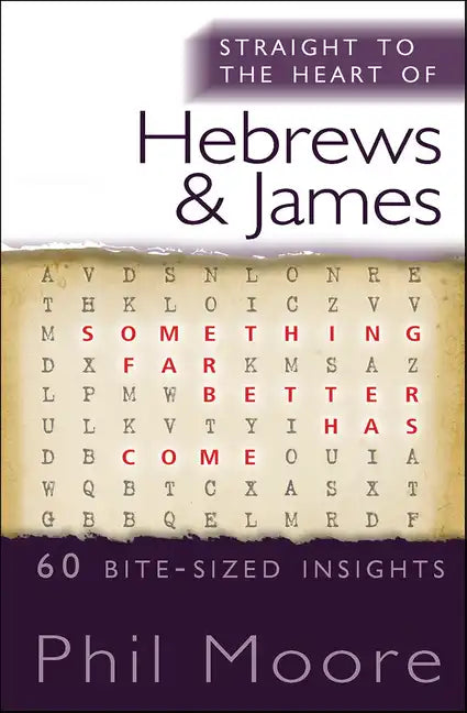 Straight to the Heart of Hebrews and James: 60 Bite-Sized Insights - Paperback