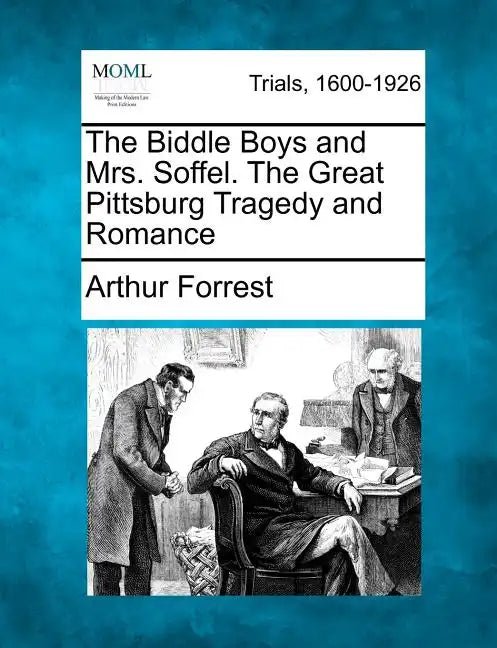 The Biddle Boys and Mrs. Soffel. the Great Pittsburg Tragedy and Romance - Paperback