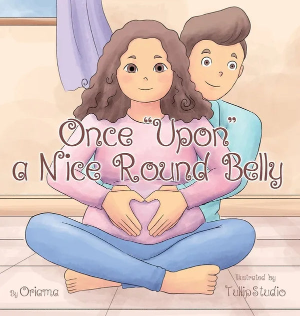 Once "Upon" a Nice Round Belly - Hardcover