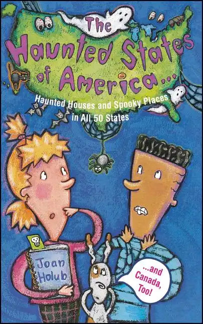 Haunted States of America: Haunted Houses and Spooky Places in All 50 States and Canada, Too! - Paperback