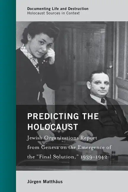 Predicting the Holocaust: Jewish Organizations Report from Geneva on the Emergence of the "Final Solution," 1939-1942 - Hardcover
