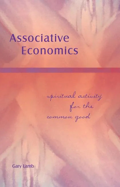 Associative Economics: Spiritual Activity for the Common Good - Paperback