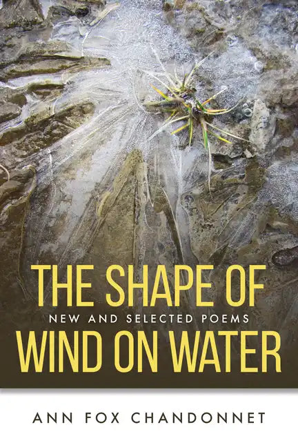 The Shape of Wind on Water: New and Selected Poems - Paperback