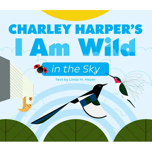 Charley Harper's I Am Wild in the Sky Board Book - Board Book