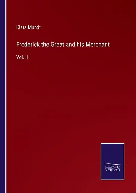 Frederick the Great and his Merchant: Vol. II - Paperback
