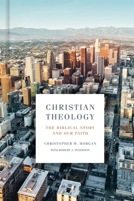Christian Theology: The Biblical Story and Our Faith - Hardcover