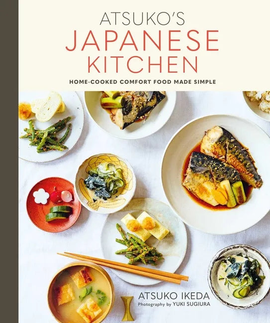 Atsuko's Japanese Kitchen: Home-Cooked Comfort Food Made Simple - Hardcover