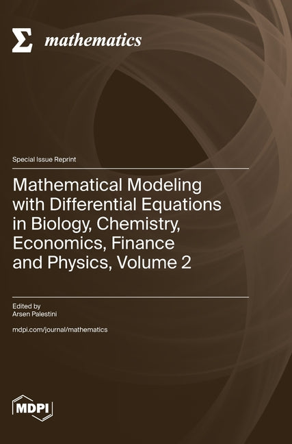 Mathematical Modeling with Differential Equations in Biology, Chemistry, Economics, Finance and Physics, Volume 2 - Hardcover