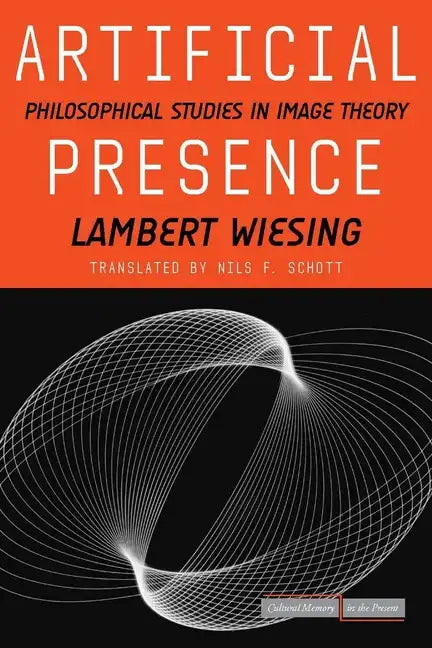 Artificial Presence: Philosophical Studies in Image Theory - Hardcover
