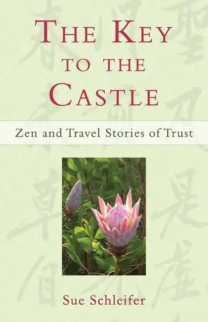 The Key to the Castle: Zen and Travel Stories of Trust - Paperback