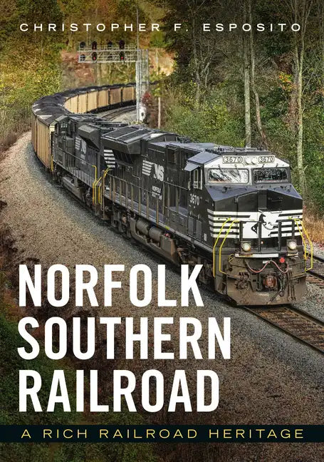 Norfolk Southern Railroad: A Rich Railroad Heritage - Paperback