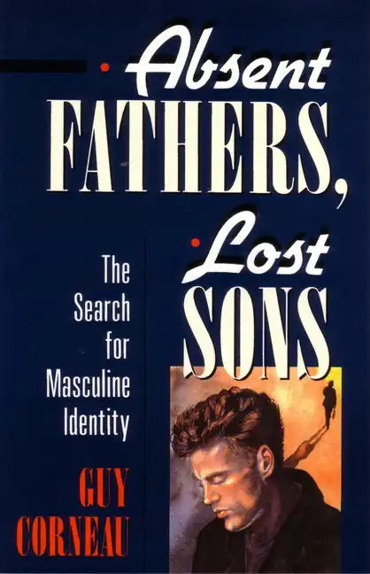 Absent Fathers, Lost Sons: The Search for Masculine Identity - Paperback