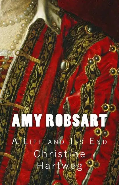 Amy Robsart: A Life and Its End - Paperback