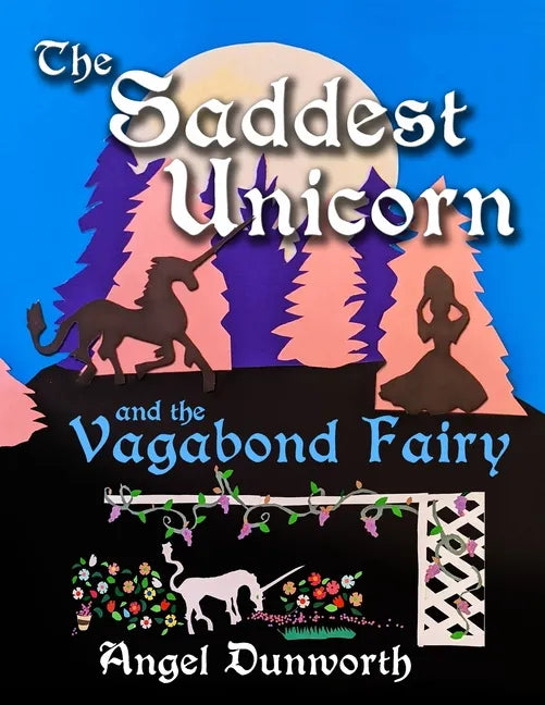 The Saddest Unicorn and the Vagabond Fairy - Paperback