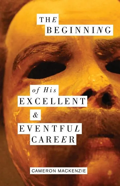 The Beginning of His Excellent and Eventful Career - Paperback