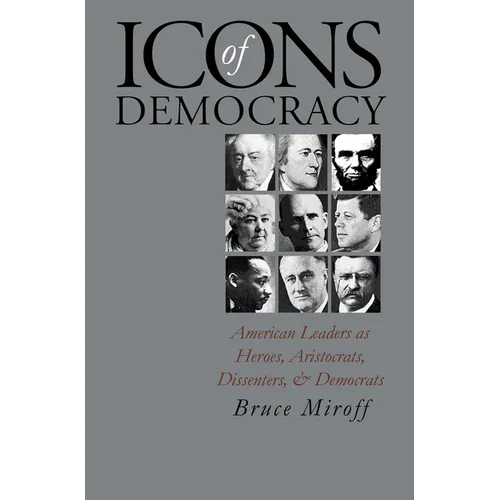 Icons of Democracy: American Leaders as Heroes, Aristocrats, Dissenters, and Democrats - Paperback