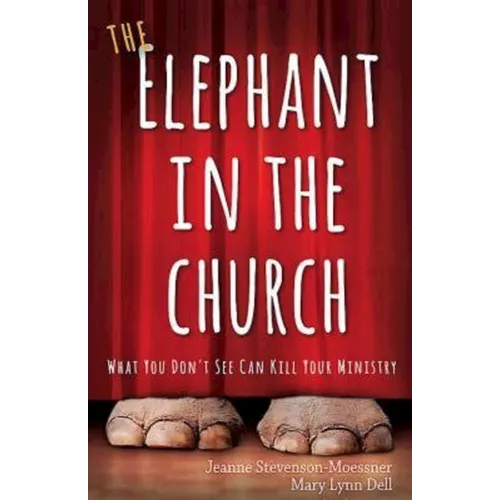 The Elephant in the Church: What You Don't See Can Kill Your Ministry - Paperback