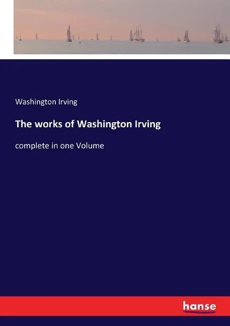 The works of Washington Irving: complete in one Volume - Paperback