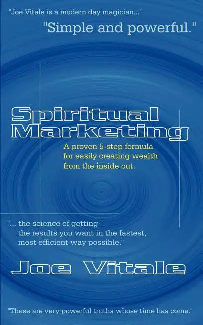 Spiritual Marketing: A Proven 5-Step Formula for Easily Creating Wealth from the Inside Out - Paperback
