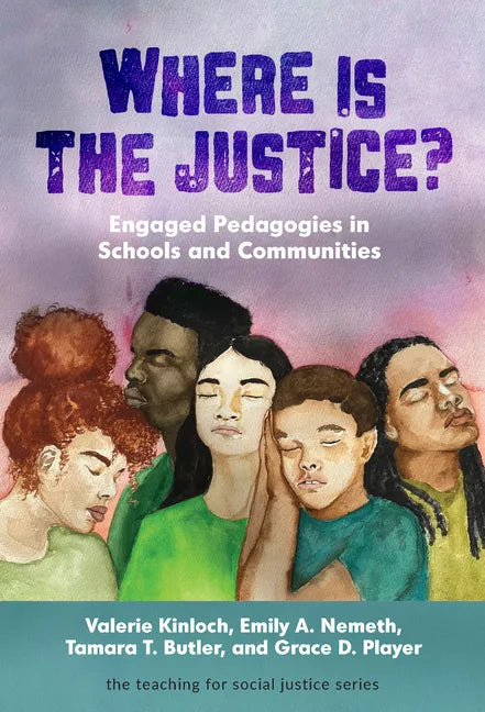 Where Is the Justice? Engaged Pedagogies in Schools and Communities - Paperback