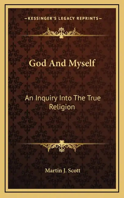 God and Myself: An Inquiry Into the True Religion - Hardcover
