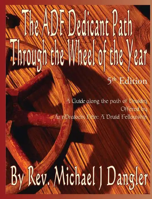 The ADF Dedicant Path Through the Wheel of the Year - Paperback