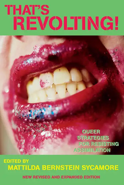 That's Revolting!: Queer Strategies for Resisting Assimilation - Paperback