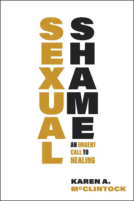 Sexual Shame: An Urgent Call to Healing - Paperback