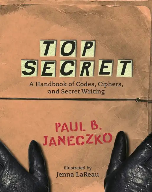 Top Secret: A Handbook of Codes, Ciphers and Secret Writing - Paperback