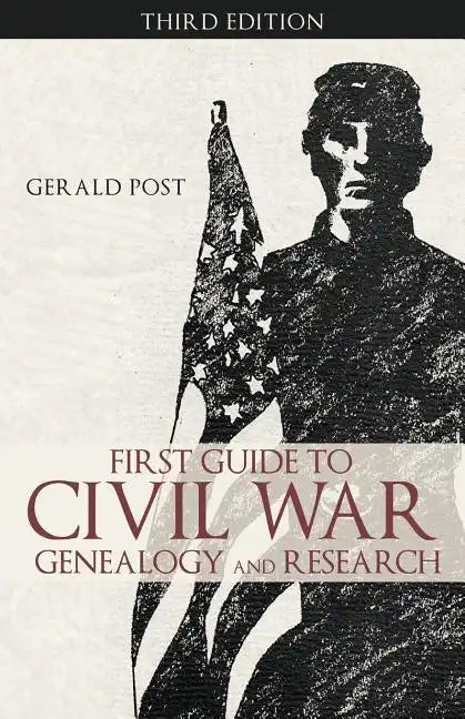 First Guide to Civil War Genealogy and Research: Third Edition - Paperback