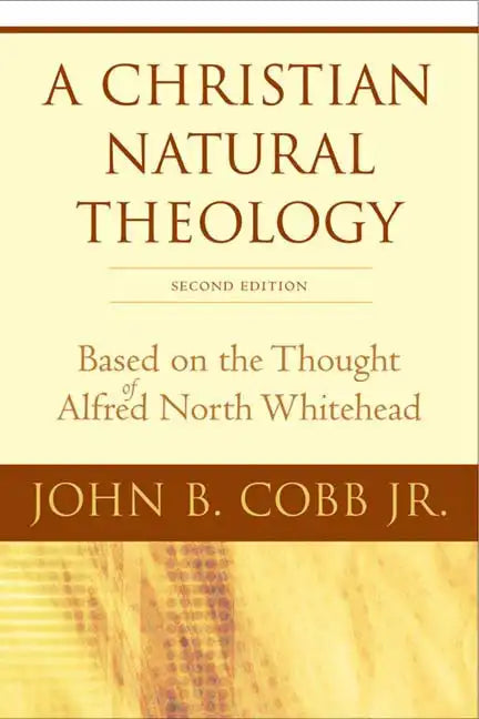 A Christian Natural Theology, Second Edition: Based on the Thought of Alfred North Whitehead - Paperback