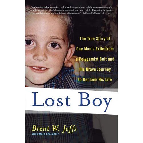 Lost Boy: The True Story of One Man's Exile from a Polygamist Cult and His Brave Journey to Reclaim His Life - Paperback