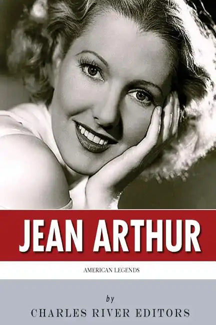 American Legends: The Life of Jean Arthur - Paperback