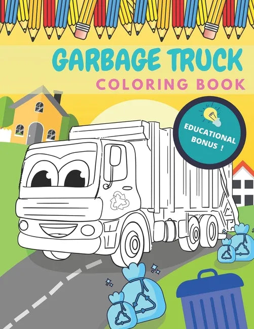 Garbage Truck Coloring Book: Activity And Education For Kids Who Love Trucks! - Paperback