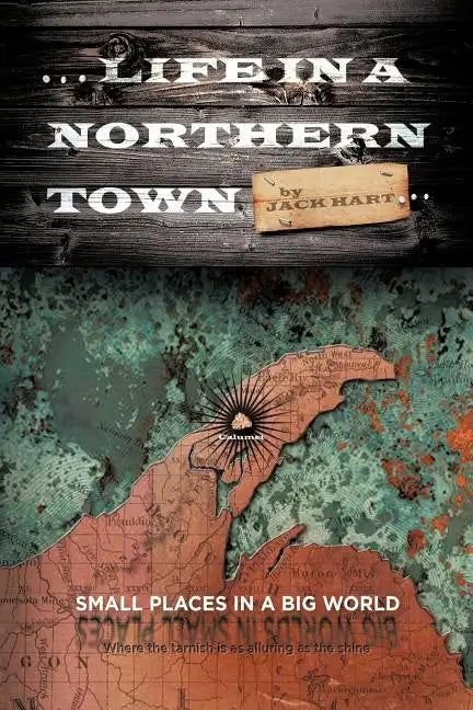 ... Life in a Northern Town: Small Places in a Big World. Big Worlds in Small Places. - Paperback