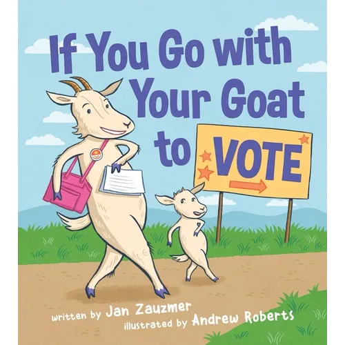 If You Go with Your Goat to Vote - Hardcover
