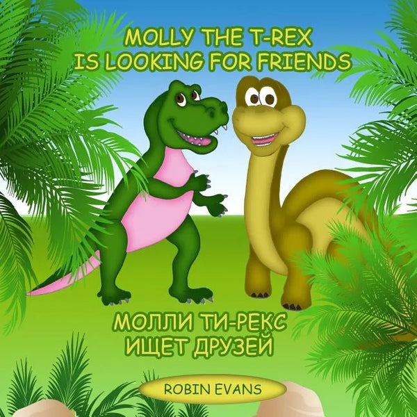 Molly the T-Rex is Looking for Friends: English - Russian Bilingual Book (Russian book for children, Dual Language) - Paperback