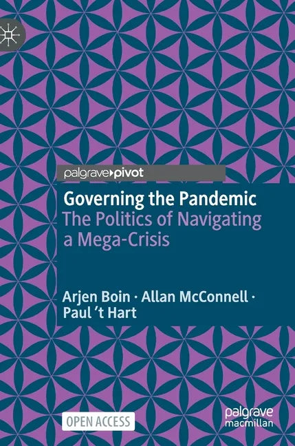 Governing the Pandemic: The Politics of Navigating a Mega-Crisis - Hardcover
