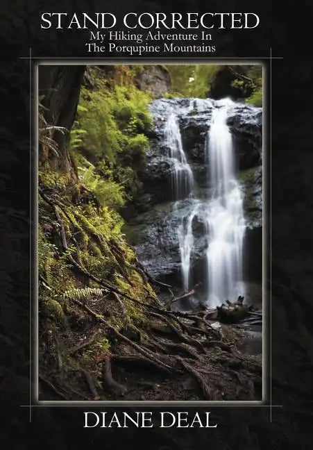 Stand Corrected: My Hiking Adventure in the Porqupine Mountains - Hardcover
