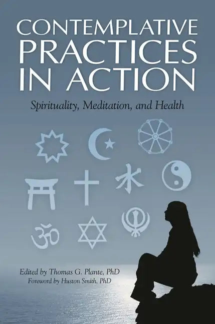 Contemplative Practices in Action: Spirituality, Meditation, and Health - Hardcover