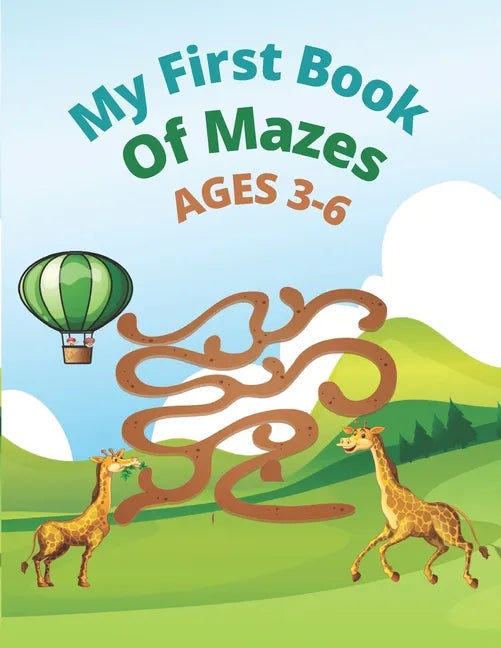 My First Book Of Mazes AGES 3-6: 100 Amazing Mazes for Kids Ages - Paperback