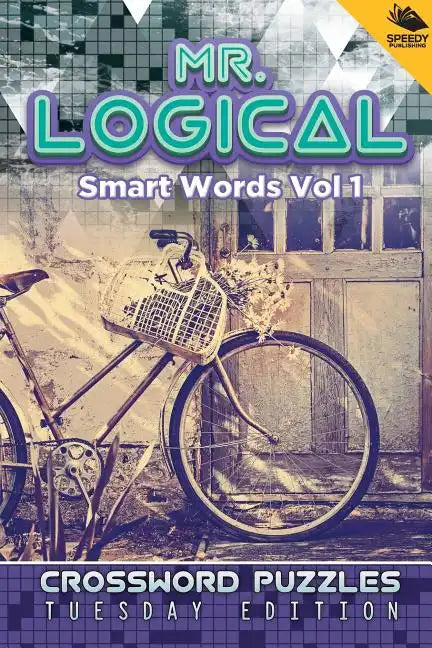 Mr. Logical Smart Words Vol 1: Crossword Puzzles Tuesday Edition - Paperback